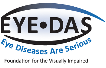 EYE-DAS Eye Diseases Are Serious A Foundation for the Visually Impaired Logo